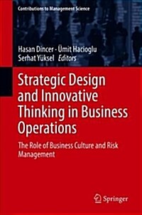 Strategic Design and Innovative Thinking in Business Operations: The Role of Business Culture and Risk Management (Hardcover, 2018)