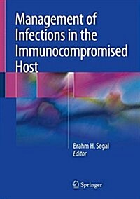 Management of Infections in the Immunocompromised Host (Hardcover, 2018)