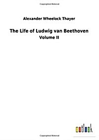 The Life of Ludwig Van Beethoven (Hardcover)