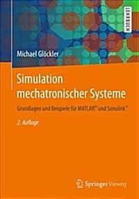 Simulation Mechatronischer Systeme: Grundlagen Und Beispiele F? Matlab(r) Und Simulink(r) (Paperback, 2, 2., Uberarb. Au)