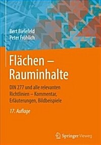 Fl?hen - Rauminhalte: Din 277 Und Alle Relevanten Richtlinien - Kommentar, Erl?terungen, Bildbeispiele (Hardcover, 17, 17. Aufl. 2019)