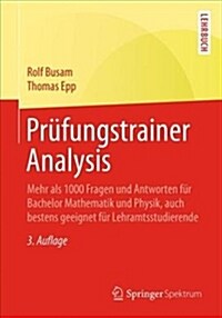 Pr?ungstrainer Analysis: Mehr ALS 1000 Fragen Und Antworten F? Bachelor Mathematik Und Physik, Auch Bestens Geeignet F? Lehramtsstudierende (Paperback, 3, 3. Aufl. 2018)