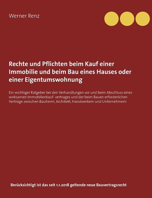 Rechte und Pflichten beim Kauf einer Immobilie und beim Bau eines Hauses oder einer Eigentumswohnung: Ein wichtiger Ratgeber bei den Verhandlungen vor (Paperback)