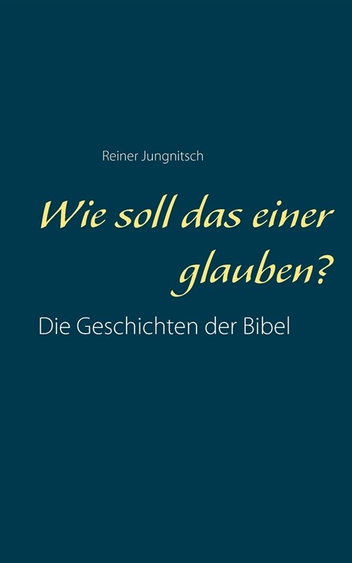 Wie Soll Das Einer Glauben? (Paperback)