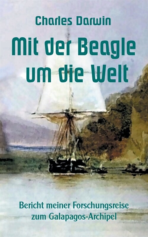 Mit der Beagle um die Welt: Bericht meiner Forschungsreise zum Galapagos-Archipel (Paperback)