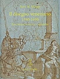 Il Disegno Veneziano 1580-1650: Riconstruzioni Storico - Artistiche (Hardcover)