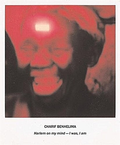 Charif Benhelima: Harlem on My Mind - I Was, I Am (Hardcover)