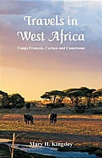 Travels in West Africa: Congo Fran?is, Corisco and Cameroons (Paperback)