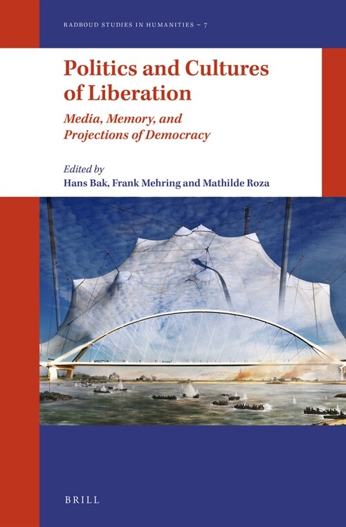 Politics and Cultures of Liberation: Media, Memory, and Projections of Democracy (Hardcover)