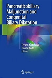 Pancreaticobiliary Maljunction and Congenital Biliary Dilatation (Hardcover, 2018)