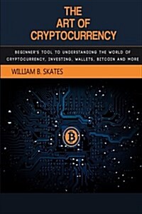 The Art of Cryptocurrency (Paperback)