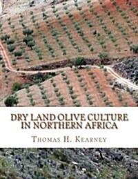 Dry Land Olive Culture in Northern Africa (Paperback)