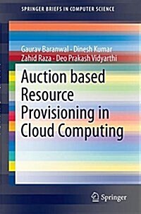 Auction Based Resource Provisioning in Cloud Computing (Paperback, 2018)