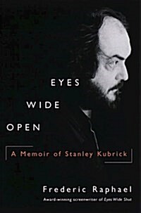 Eyes Wide Open: A Memoir of Stanley Kubrick (Paperback, 1st)