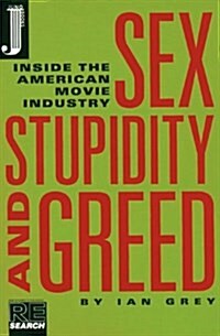 Sex, Stupidity and Greed: Inside the American Movie Industry (Paperback, First Edition)