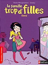 La Famille Trop dFilles: Dana (Paperback)