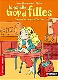 La Famille Trop dFilles:  Cara naime pas lecole (Mass Market Paperback)