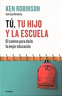 T? Tu Hijo Y La Escuela: El Camino Para Darles La Mejor Educaci? / You, Your Child, and School (Paperback)