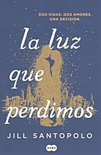 La Luz Que Perdimos / The Light We Lost (Paperback)
