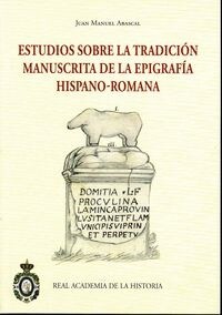 ESTUDIOS SOBRE LA TRADICION MANUSCRITA DE LA EPIGRAFIA HISPANO-ROMANA (Paperback)