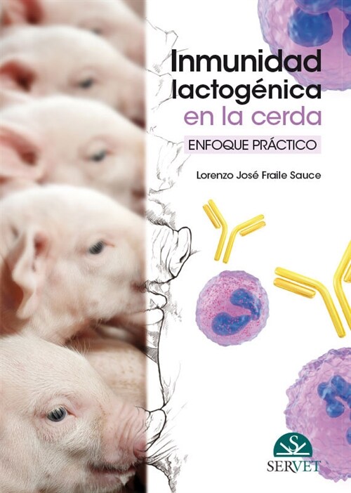 INMUNIDAD LACTOGENICA EN LA CERDA:ENFOQUE PRACTICO (Hardcover)