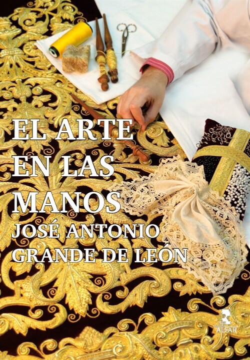 EL ARTE EN LAS MANOS. JOSE ANTONIOGRANDE DE LEON (Paperback)