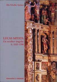 LUCAS MITATA. UN ESCULTOR SINGULARH. 1525-1598 (Paperback)