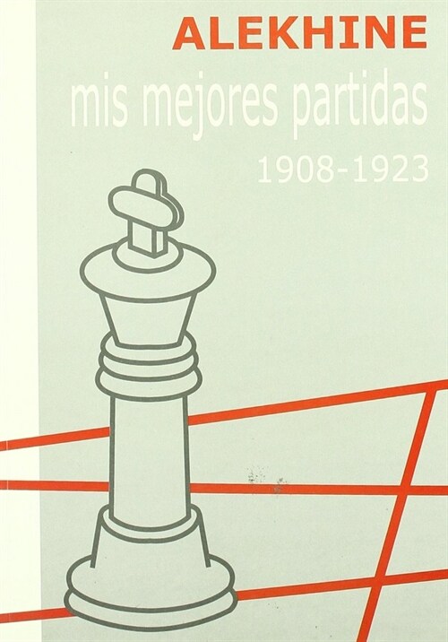 MIS MEJORES PARTIDAS (1908-1923) (Paperback)