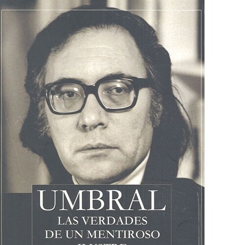 UMBRAL. LAS VERDADES DE UN MENTIROSO ILUSTRE (Book)