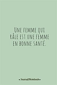 Une Femme Qui Rale Est Une Femme En Bonne Sante (Paperback, NTB)