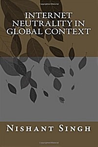 Internet Neutrality in Global Context (Paperback)