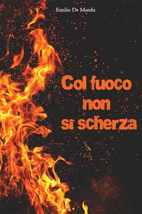 Col Fuoco Non Si Scherza (Paperback)