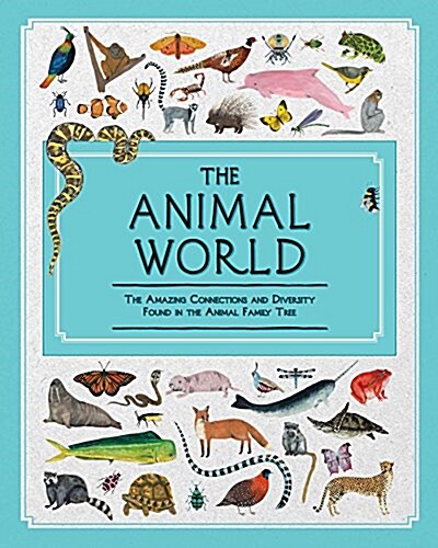 The Animal World: The Amazing Connections and Diversity Found in the Animal Family Tree (Hardcover)