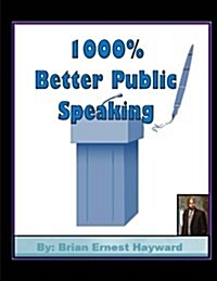 1000% Better Public Speaking (Paperback)
