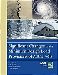 Significant Changes to the Minimum Design Load Provisions of Asce 7-16 (Paperback)