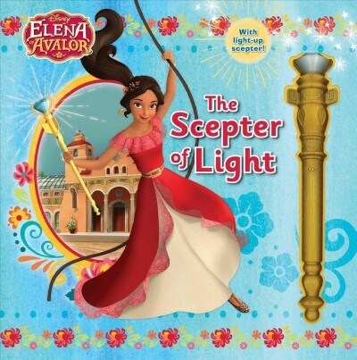 Disney Elena of Avalor: The Scepter of Light! (Hardcover)