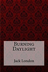 Burning Daylight Jack London (Paperback)