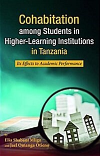 Cohabitation among Students in Higher-Learning Institutions in Tanzania (Paperback)