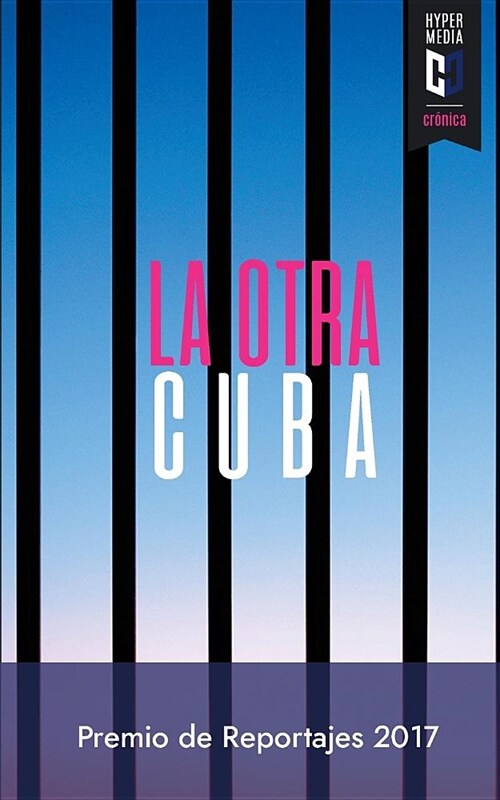 La otra Cuba 2017: Premio de Reportajes Editorial Hypermedia (Paperback)