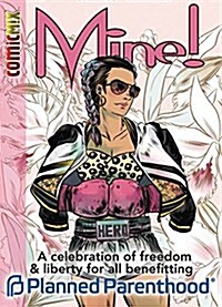 Mine!: A Celebration of Liberty and Freedom for All Benefitting Planned Parenthood (Paperback)