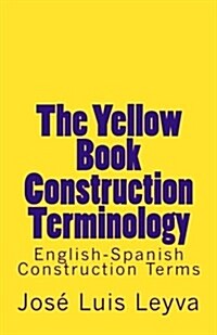 The Yellow Book Construction Terminology: English-Spanish Construction Terms (Paperback)