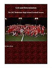 Grit and Determination: The 2017 Bellefonte High School Football Season (Paperback)