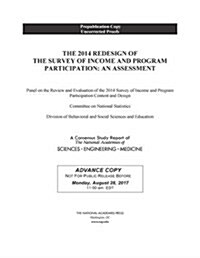 The 2014 Redesign of the Survey of Income and Program Participation: An Assessment (Paperback)