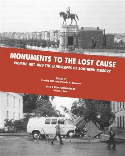 Monuments to the Lost Cause: Women, Art, and the Landscapes of Southern Memory (Paperback)