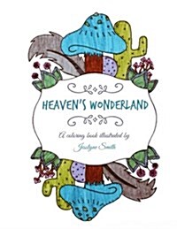 Heavens Wonderland: A Coloring Book Illustrated by Jesstyne Smith (Paperback)