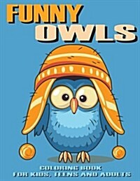 Funny Owls Coloring Book for Kids, Teens and Adults (Paperback, CLR, CSM)