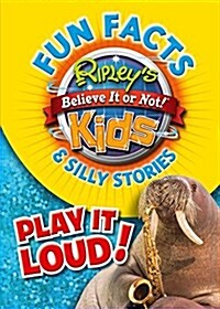 Ripleys Fun Facts & Silly Stories: Play It Loud! (Hardcover)