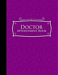 Doctor Appointment Book: 6 Columns Appointment Organizer Planner, Cute Appointment Book, Timed Appointment Book, Purple Cover (Paperback)
