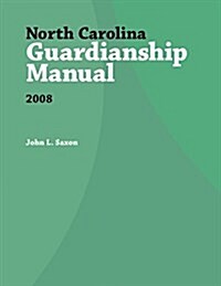 North Carolina Guardianship Manual, 2008 (Paperback)