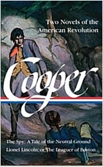 James Fenimore Cooper: Two Novels of the American Revolution (Loa #312): The Spy: A Tale of the Neutral Ground / Lionel Lincoln; Or, the Leaguer of Bo (Hardcover)